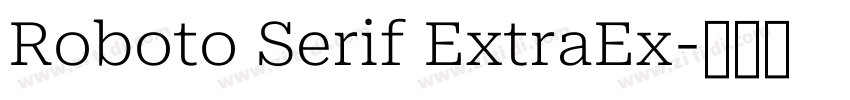 Roboto Serif ExtraEx字体转换 Roboto Serif ExtraEx字体转换
